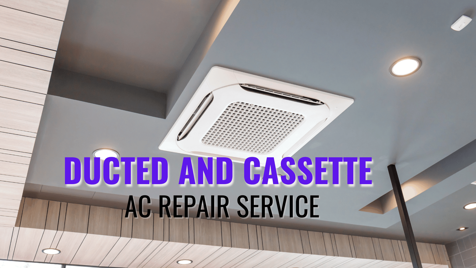 Ducted And Cassette AC REPAIR (1)